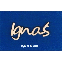 Ignaś  2,5x6cm / cz;segoe / wys.pierwszej litery 2cm / SKLEJKA #3mm